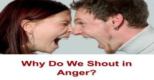 Why We Shout In Anger
